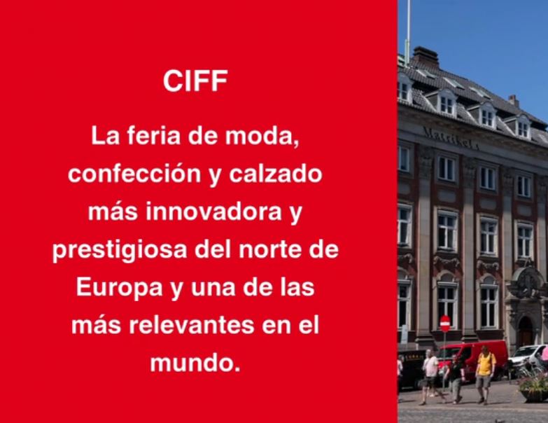 CIFF. La feria de moda, confección y calzado más innovadora y prestigiosa del norte de Europa y una de las más relevantes del mundo. Haz clic y descubre por qué.