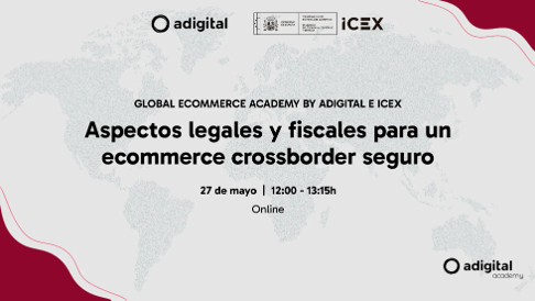 Imagen ilustrativa para la noticia "ICEX y Adigital celebran un segundo webinario de la Global Ecommerce Academy 2026 centrado en los aspectos legales y fiscales para un ecommerce crossborder seguro". Diapositiva con el título del webinario.