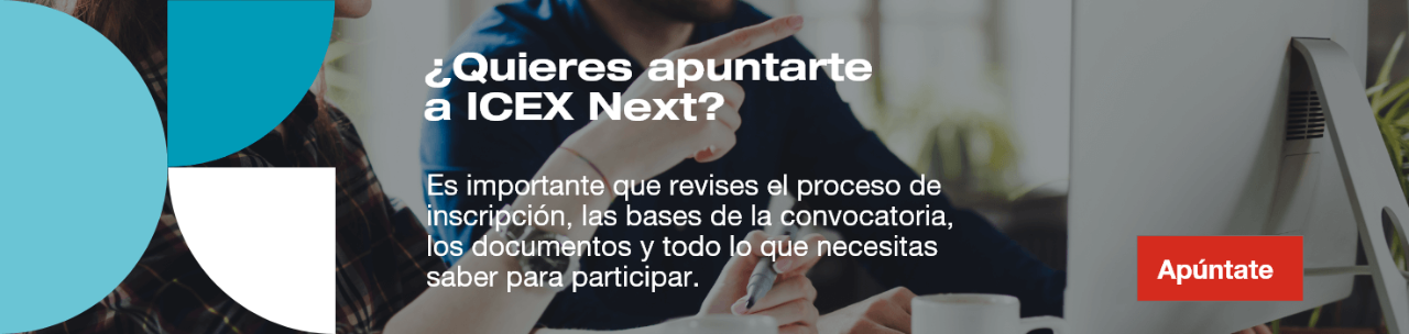 Apúntate a ICEX Next. Te enseñamos el proceso que tienes que seguir