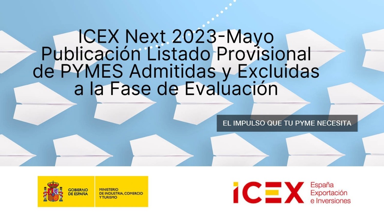 ICEX Next 2023-Mayo. Publicación Listado Provisional de PYMES Admitidas y Excluidas a la Fase de Evaluación